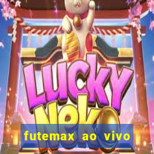 futemax ao vivo futebol ao vivo hoje